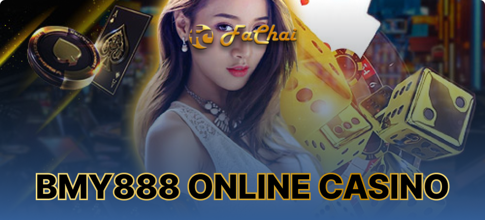 Everything You Need to Know about bmy888 online casino and FaChai