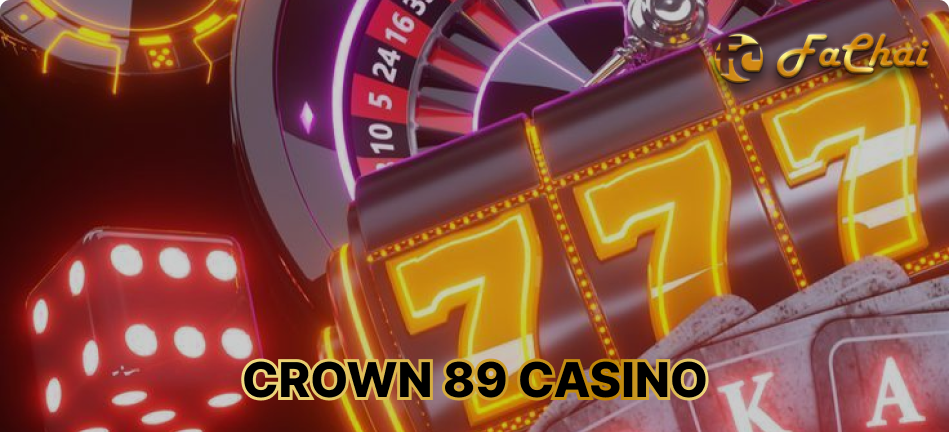 Crown 89 online casino and FaChai: Topnotch Casino Experience Providers