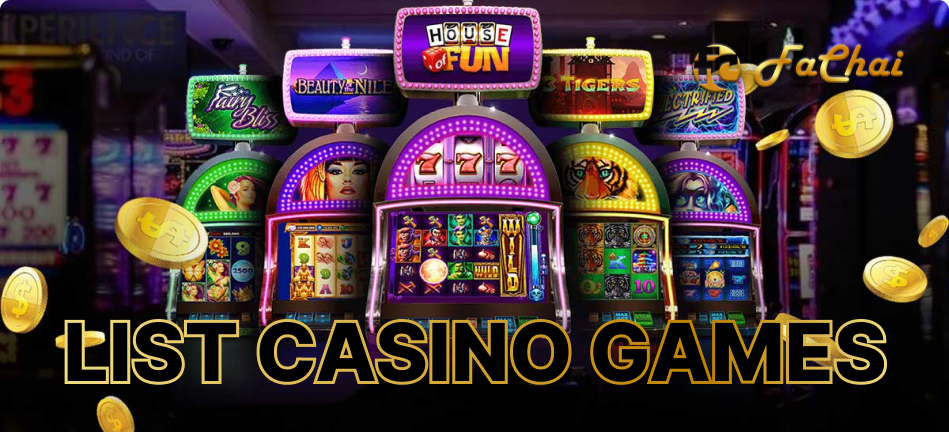 “Luck Is on Your Side with These List Casino Games and Popular Casino at Fachai”