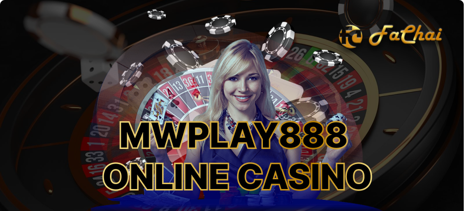 Everything You Need to Know about mwplay888 online casino and FaChai